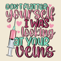 Don't Flatter Yourself I Was Looking At Your Veins Premium Tee | Teevron