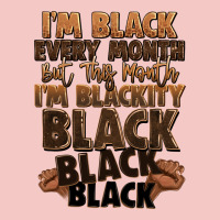 Im Black Every Month But This Month Im Blackity Bl Urban Heavy Tee | Teevron