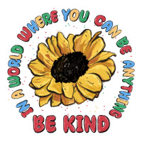 In A World Where You Can Be Anything Be Kind Premium Tee | Teevron