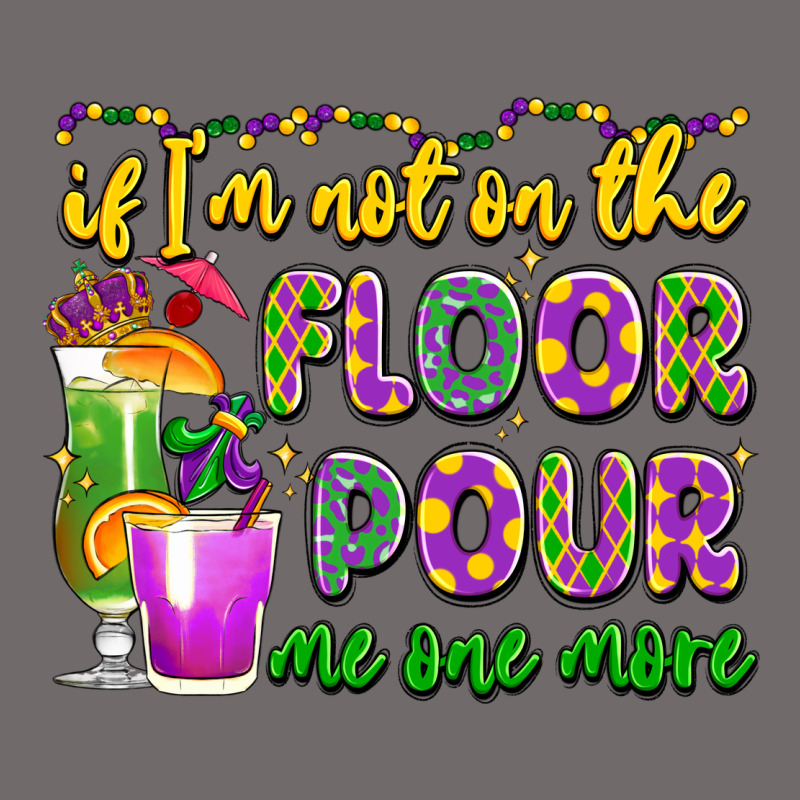 If I'm Not On The Floor Pour Me One More Urban Heavy Tee by LillyAllenDesigns | Teevron
