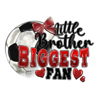 little brother biggest fan soccer | Teevron