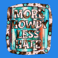 More Howdy Less Hate Premium Hoodie | Teevron