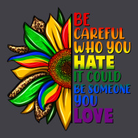 Be Careful Who You Hate It Could Be Someone You Heavyweight Hoodie | Teevron