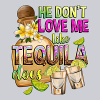 He Don't Love Me Like Tequila Does Heavyweight Sweatshirt | Teevron