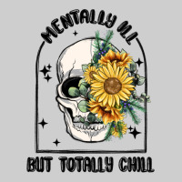 Mentally Ill But Totally Chill Premium Tee | Teevron