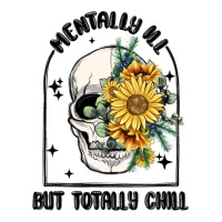 mentally ill but totally chill | Teevron