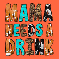 Mama Needs A Drink Premium Hoodie | Teevron
