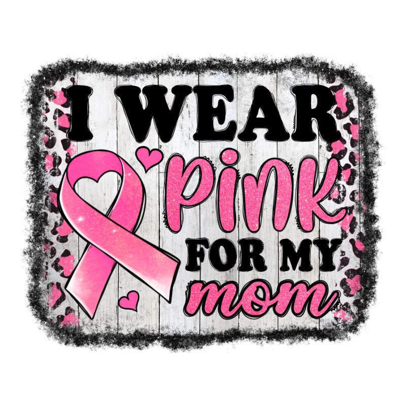 I Wear Pink For My Mom Breast Cancer Awareness Ladies Tee by Jasminsmagicworld | Teevron