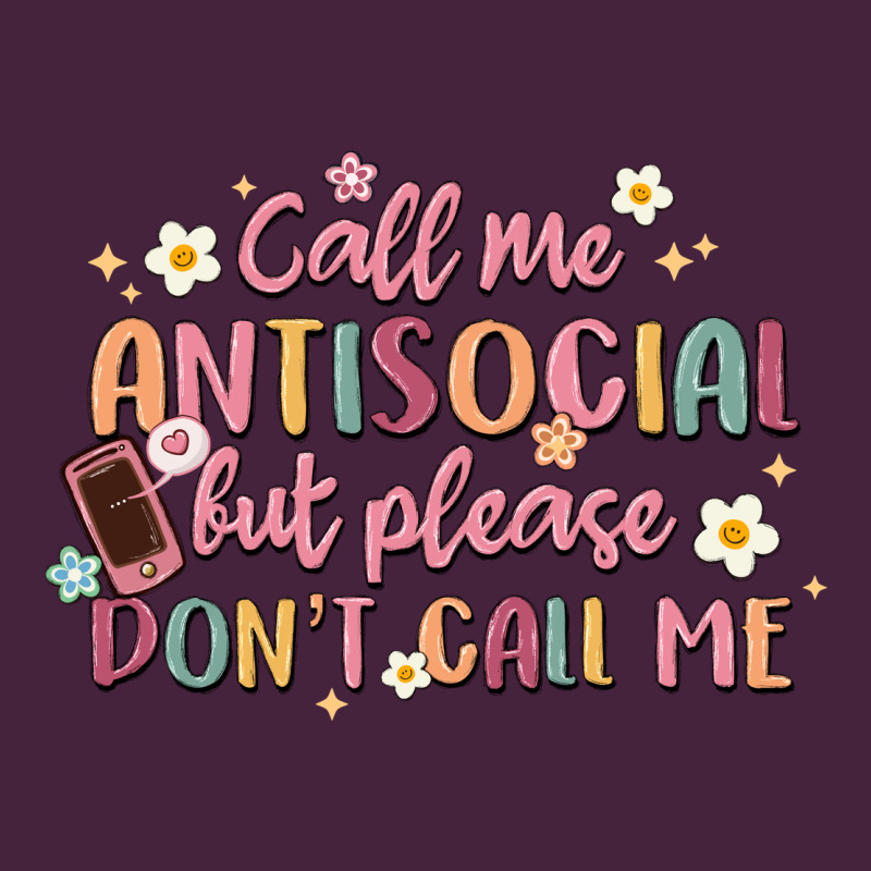 Call Me Antisocial But Please Don't Call Me Premium Tee by MaliasSmallBusiness | Teevron