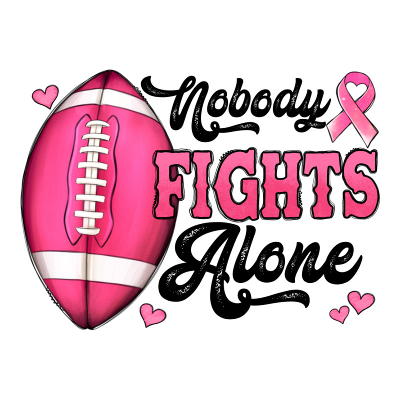 Nobody Fights Alone Pink Football Breast Cancer Awareness Ladies Tee by Jasminsmagicworld | Teevron