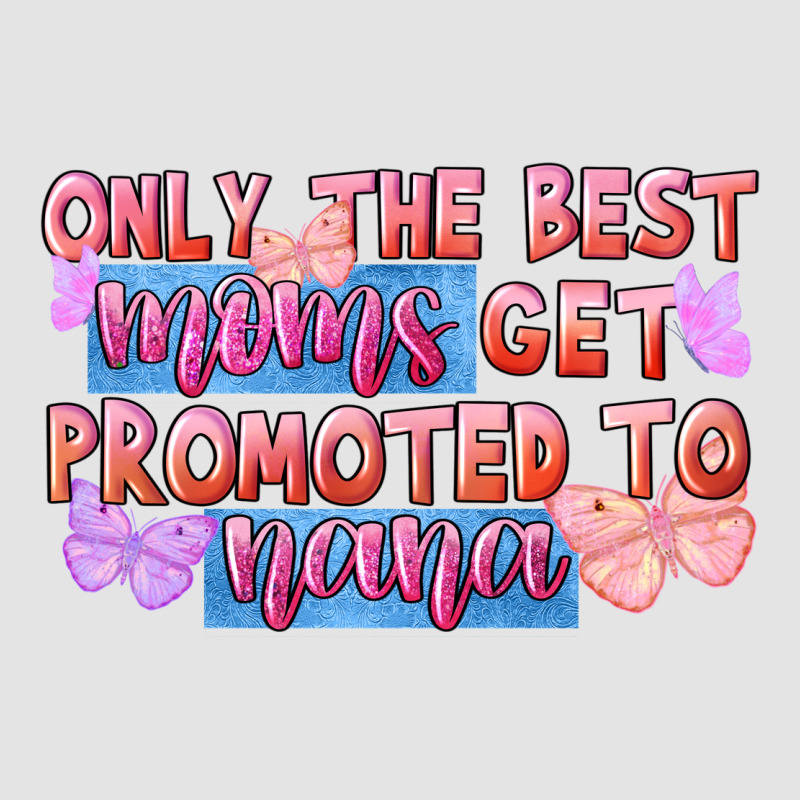 Only The Best Moms Get Promoted To Nana Premium Sweatshirt by FaDigitalArtStudio | Teevron