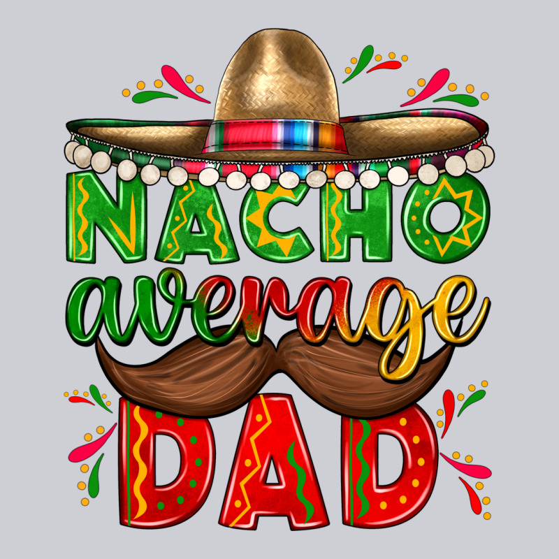 Nacho Average Dad With Mustache Heavyweight Sweatshirt by texasbilliewilder | Teevron