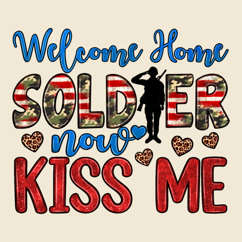 Welcome Home Soldier Now Kiss Me Premium Tee by JahusDesignShop | Teevron