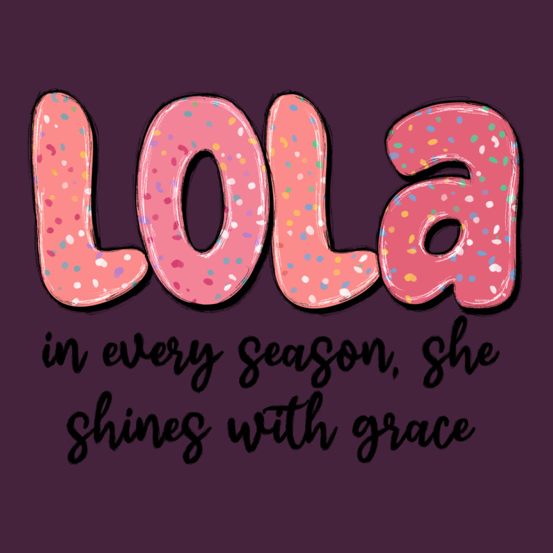 Lola In Every Season, She Shines With Grace Premium Tee by MaliasSmallBusiness | Teevron