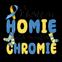 I Have Homie With An Extra Chromie Premium Tee | Teevron