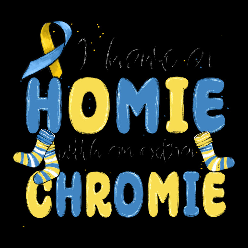 I Have Homie With An Extra Chromie Premium Tee by MaliasSmallBusiness | Teevron