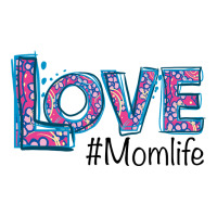 Love Mom Life | Teevron