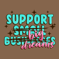 Support Small Businesses Big Dreams Premium Tee | Teevron
