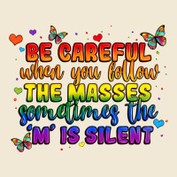 Be Careful When You Follow The Masses Sometimes Th Premium Tee | Teevron