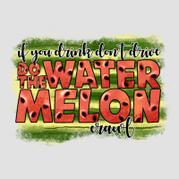 İf You Drink Don't Drive Do The Watermelon Crawl2 Premium Hoodie | Teevron