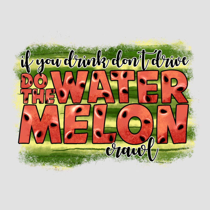İf You Drink Don't Drive Do The Watermelon Crawl2 Premium Hoodie by JahusDesignShop | Teevron