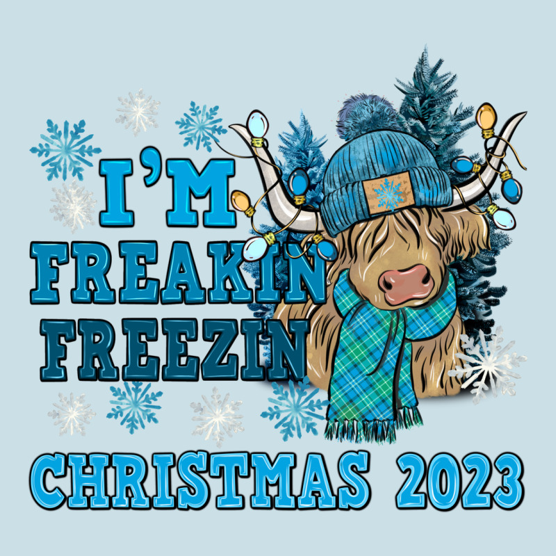 I'm Freakin Freezin Christmas 2023 Ladies Tee by NancyCooperArtShop | Teevron