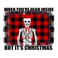 When You re Dead Inside But It Christmas Skeleton | Teevron