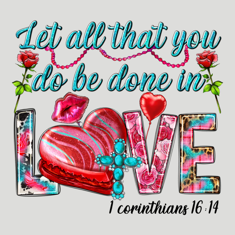 Let All That You Do Be Done In Love 1 Corinthians Zipper Hoodie by HowdyJamesFarm | Teevron