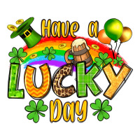 St. Patrick's Have a lucky day | Teevron