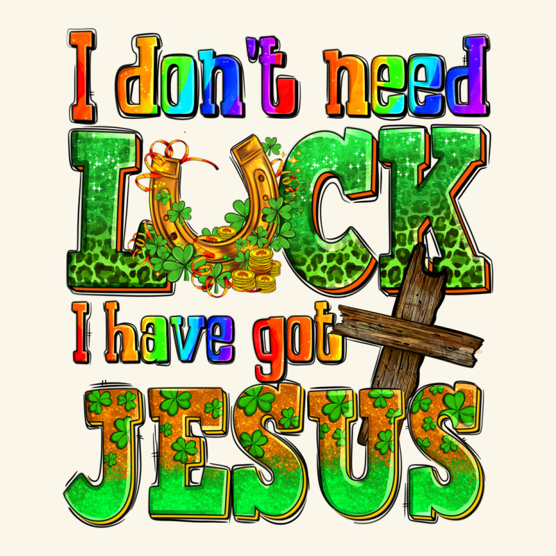 St. Patrick's I Dont Need Luck I Have Got Jesus Premium Hoodie by OliviaCreatesArt | Teevron