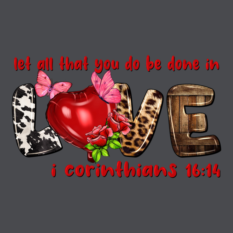 Let All That You Do Be Done In Love I Corinthians Zipper Hoodie by HowdyJamesFarm | Teevron