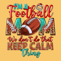 I'm A Football Mom We Don't Do That Keep Calm Vintage Hoodie | Teevron