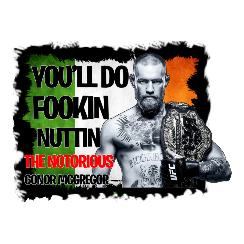 The Notorious Conor Mcgregor Fookin Nuttin Long Sleeve Tee by Bettercallsaul | Teevron