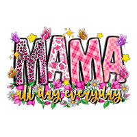 mama all day everyday | Teevron