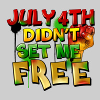 July 4th Didn't Set Me Free Premium Sweatshirt | Teevron