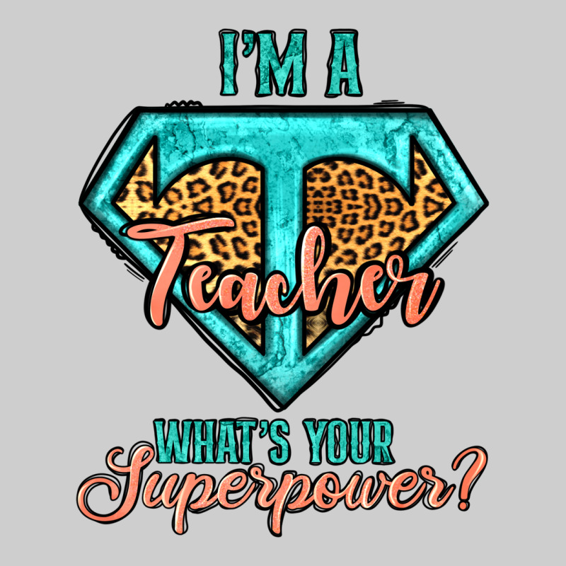 I'm A Teacher What's Your Superpower Leopard Premium Tee by Jasminsmagicworld | Teevron