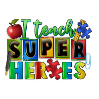 I teach super heroes | Teevron