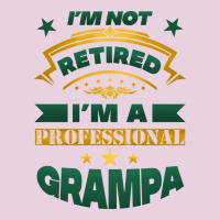 I'm Not Retired I'm A Professional Grampa Ladies Tee | Teevron