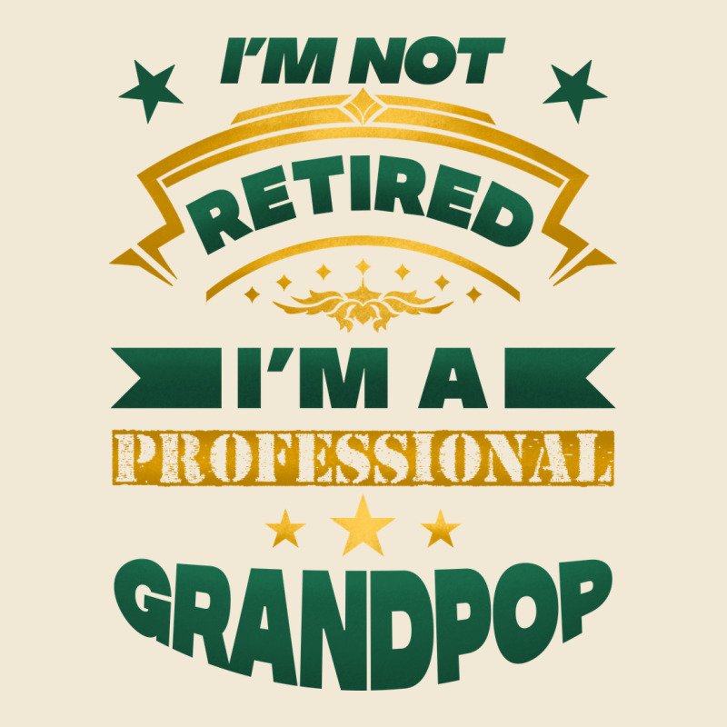I'm Not Retired I'm A Professional Grandpop Ladies Tee by Jasminsmagicworld | Teevron