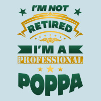 I'm Not Retired I'm A Professional Poppa Ladies Tee | Teevron