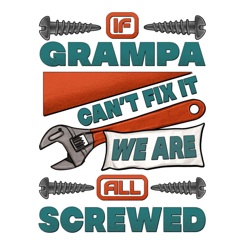 If Grampa Can't Fix It We Are All Screwed Ladies Tee by Jasminsmagicworld | Teevron