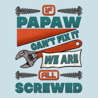 If Papaw Can't Fix It We Are All Screwed Ladies Tee | Teevron