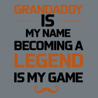 Grandaddy Is My Name Becoming A Legend Is My Game Heavyweight Sweatshirt | Teevron