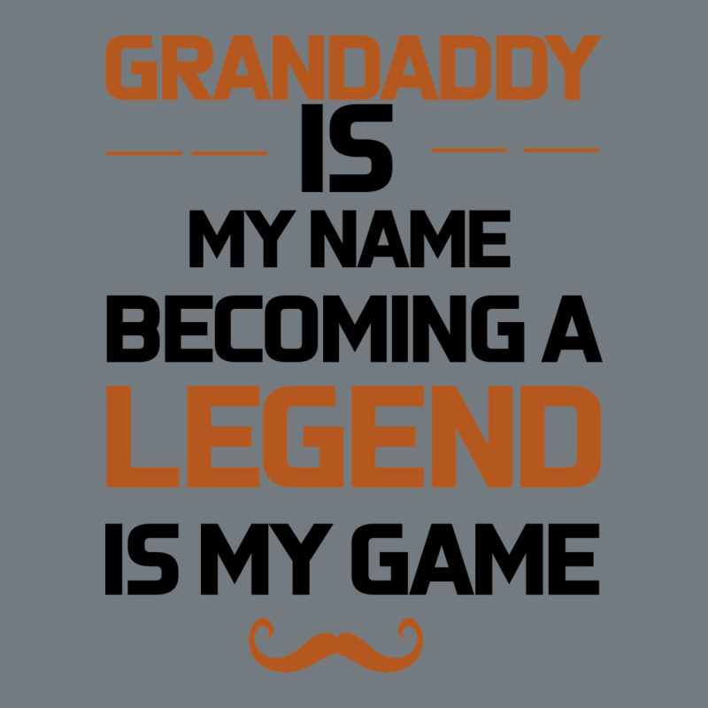 Grandaddy Is My Name Becoming A Legend Is My Game Heavyweight Sweatshirt by Bettercallsaul | Teevron