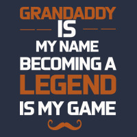 Grandaddy Is My Name Becoming A Legend Is My Game Heavyweight Sweatshirt | Teevron