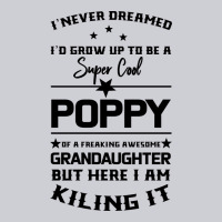 Super Cool Poppy Of A Freaking Awesome Granddaugh Heavyweight Sweatshirt | Teevron