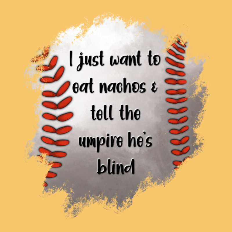 I Just Want To Eat Nachos And Tell The Umpire He's Blind Vintage Hoodie by Jasminsmagicworld | Teevron