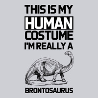 This Is My Human Costume Im Really A Brachiosaurus Heavyweight Sweatshirt | Teevron
