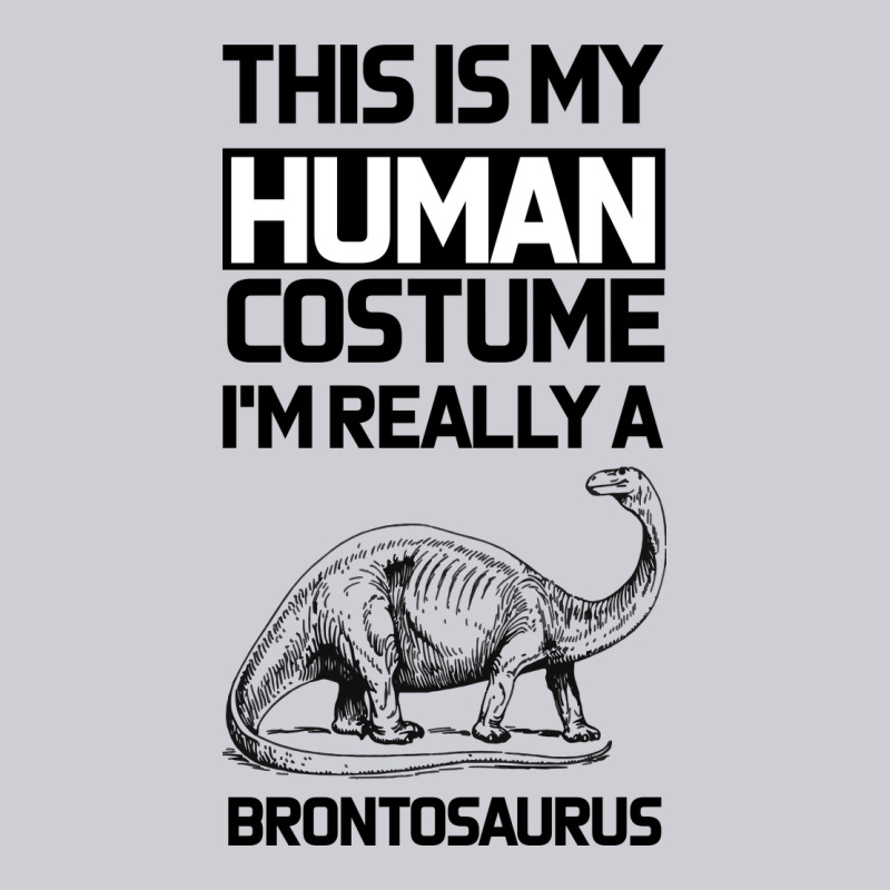 This Is My Human Costume Im Really A Brachiosaurus Heavyweight Sweatshirt by Bettercallsaul | Teevron