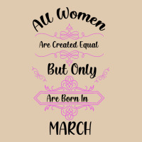 All Women Are Created Equal But Only The Smartest Are Born In March Heavyweight Sweatshirt | Teevron